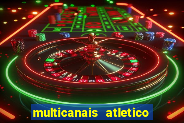 multicanais atletico de madrid